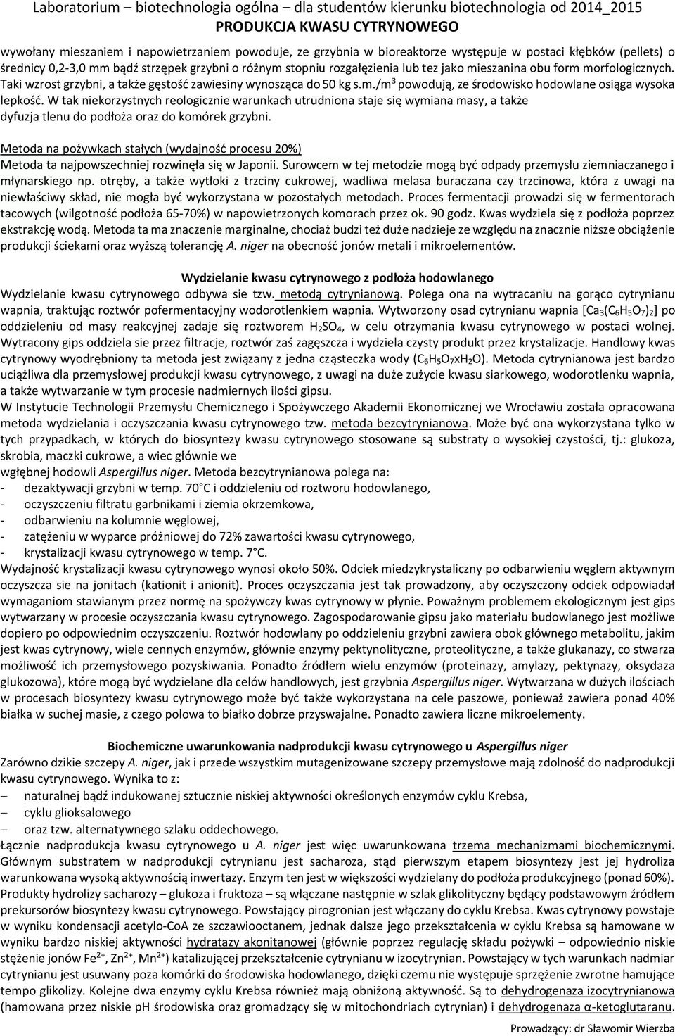 W tak niekorzystnych reologicznie warunkach utrudniona staje się wymiana masy, a także dyfuzja tlenu do podłoża oraz do komórek grzybni.