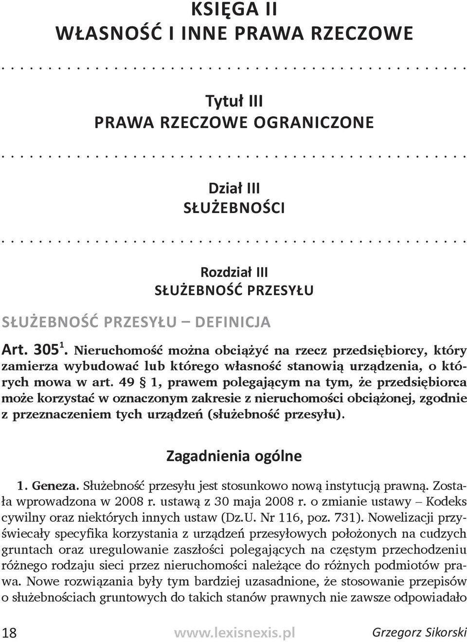 Nieruchomość można obciążyć na rzecz przedsiębiorcy, który zamierza wybudować lub którego własność stanowią urządzenia, o których mowa w art.