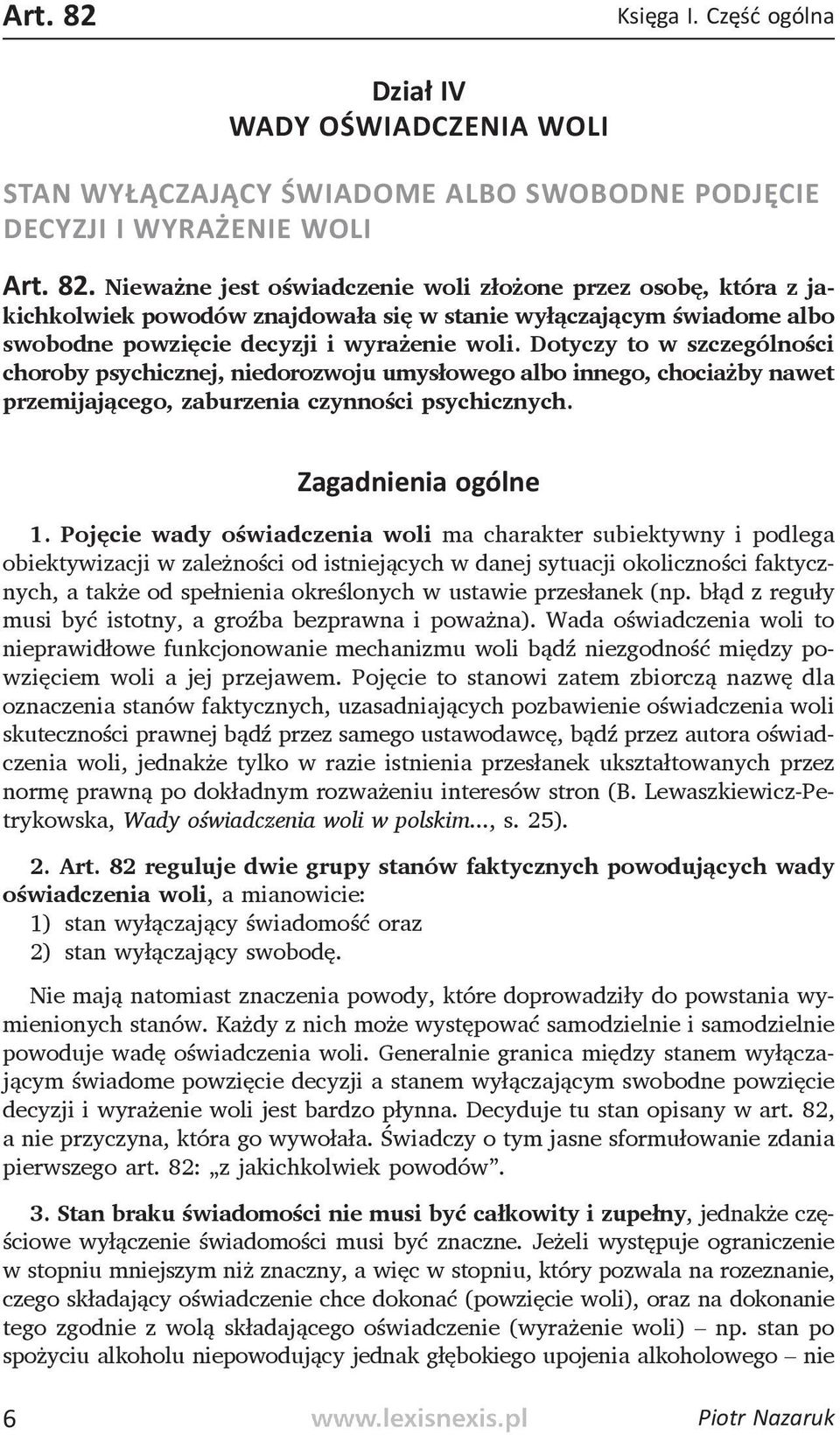 Pojęcie wady oświadczenia woli ma charakter subiektywny i podlega obiektywizacji w zależności od istniejących w danej sytuacji okoliczności faktycznych, a także od spełnienia określonych w ustawie