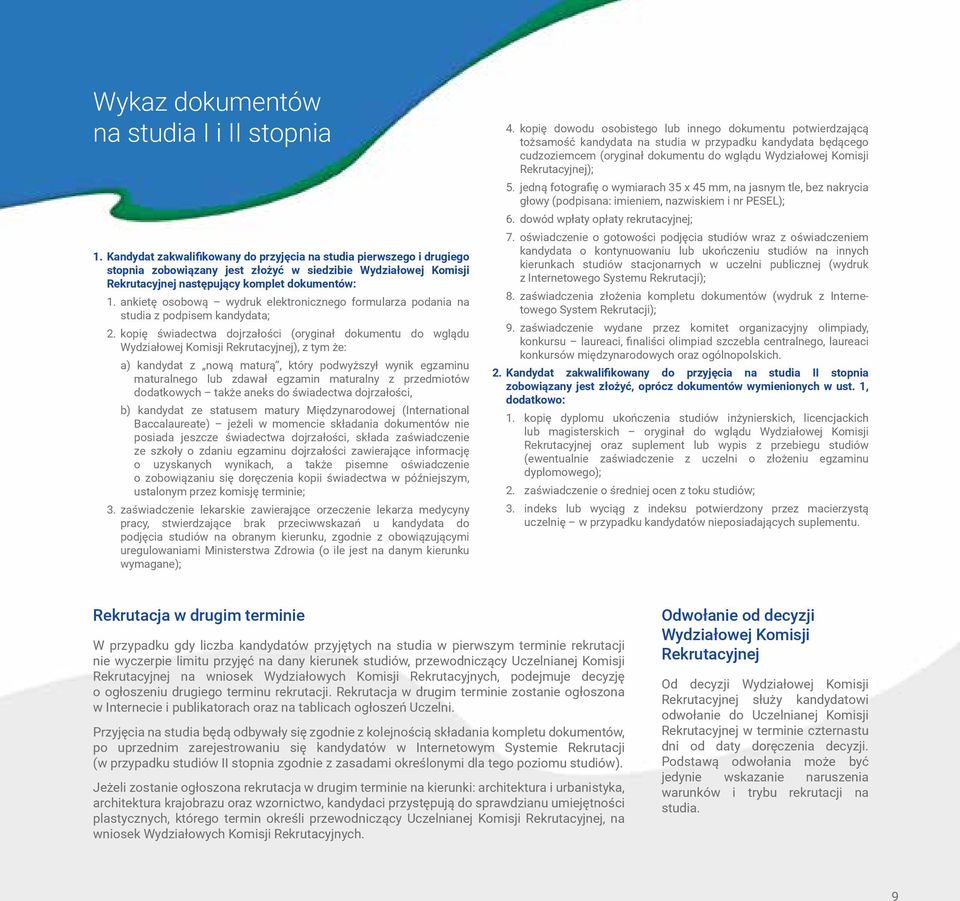 ankietę osobową wydruk elektronicznego formularza podania na studia z podpisem kandydata; 2.