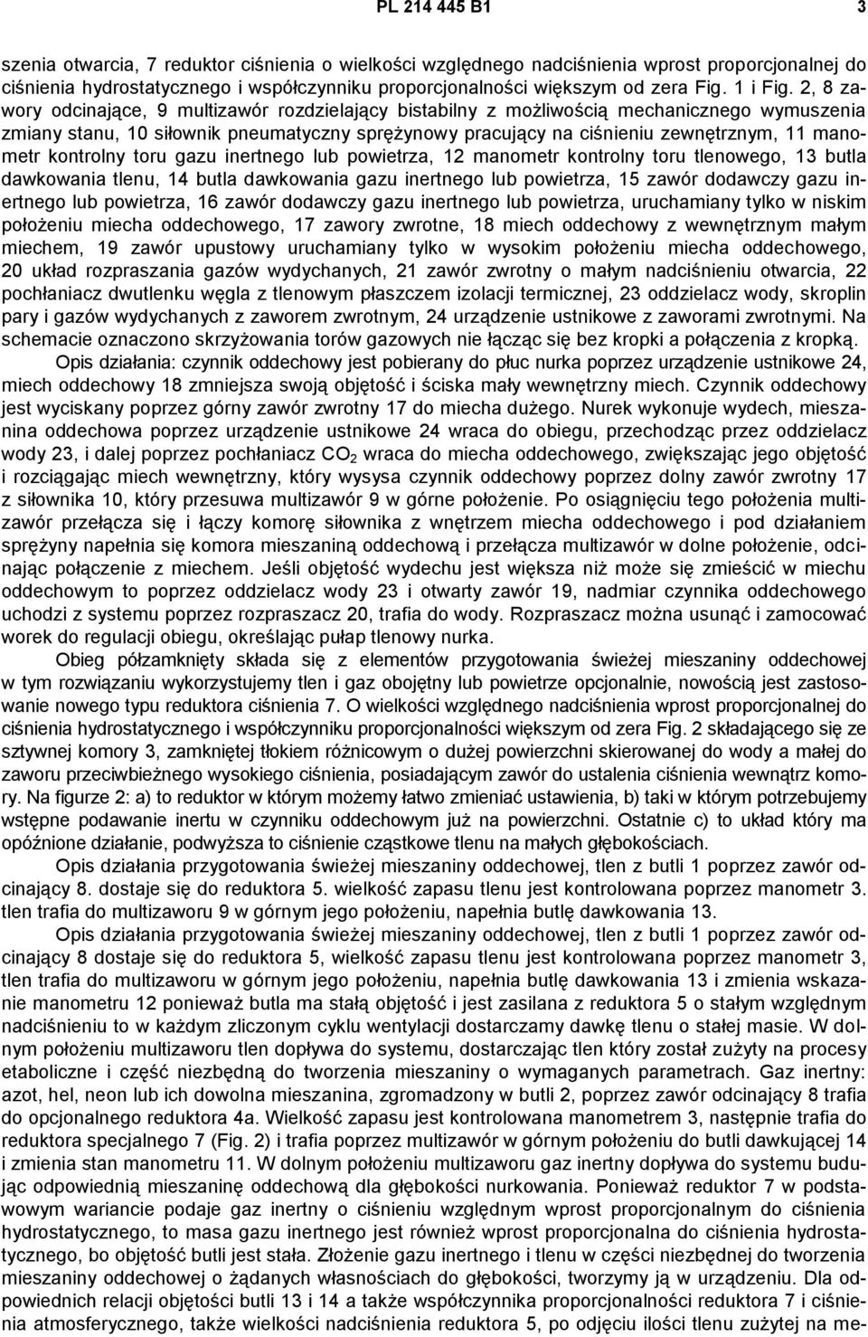 2, 8 zawory odcinające, 9 multizawór rozdzielający bistabilny z możliwością mechanicznego wymuszenia zmiany stanu, 10 siłownik pneumatyczny sprężynowy pracujący na ciśnieniu zewnętrznym, 11 manometr