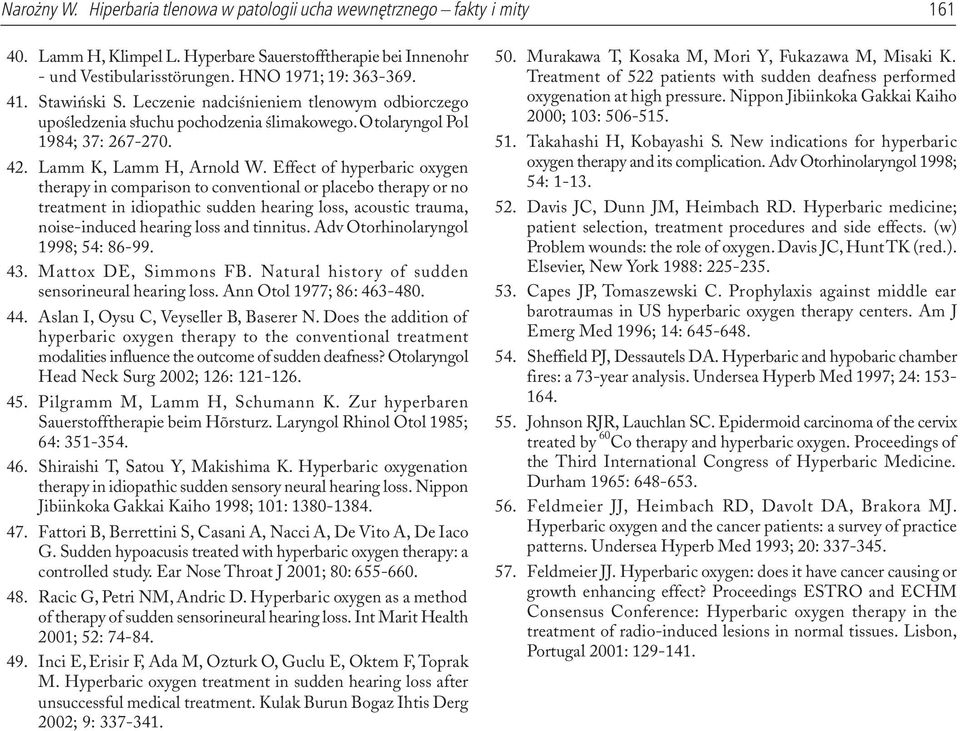 Effect of hyperbaric oxygen therapy in comparison to conventional or placebo therapy or no treatment in idiopathic sudden hearing loss, acoustic trauma, noise-induced hearing loss and tinnitus.