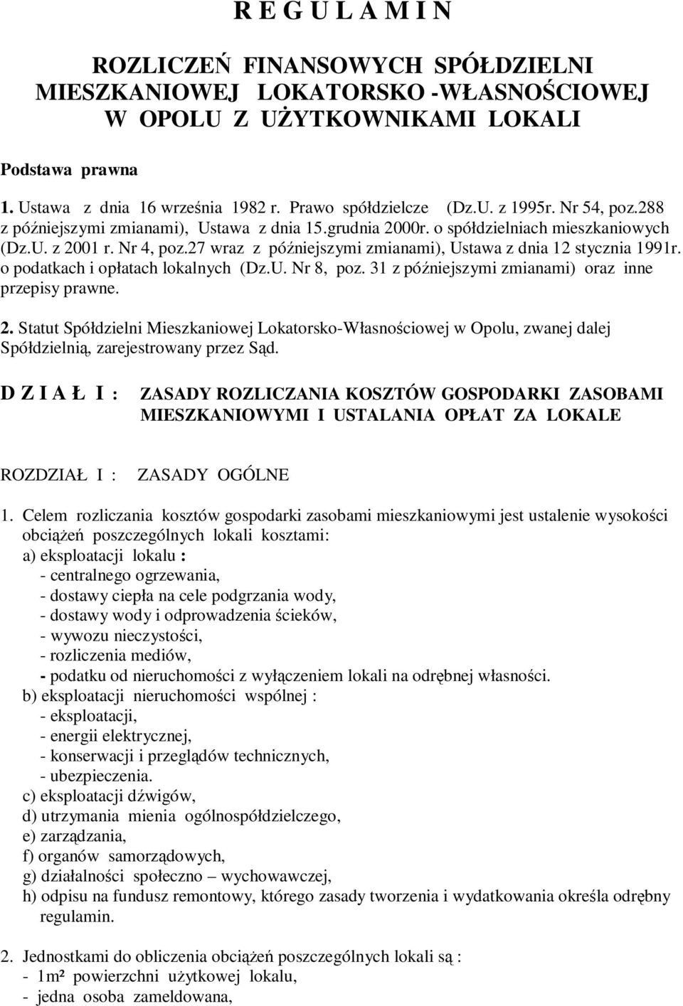 27 wraz z późniejszymi zmianami), Ustawa z dnia 12 stycznia 1991r. o podatkach i opłatach lokalnych (Dz.U. Nr 8, poz. 31 z późniejszymi zmianami) oraz inne przepisy prawne. 2.