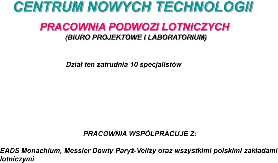 specjalistów PRACOWNIA WSPÓŁPRACUJE Z: EADS Monachium,
