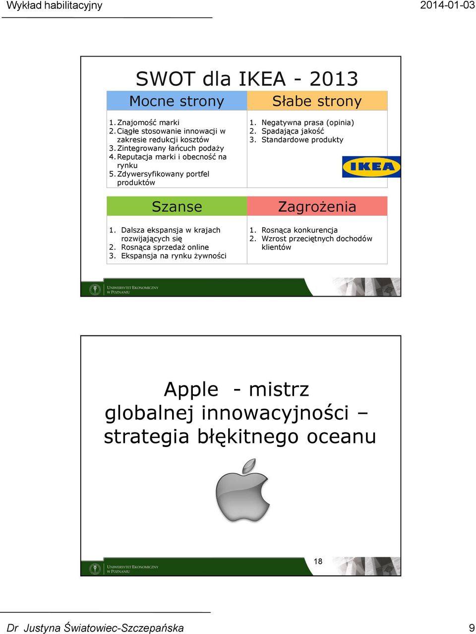 Dalsza ekspansja w krajach rozwijających się 2. Rosnąca sprzedaż online 3. Ekspansja na rynku żywności 1. Negatywna prasa (opinia) 2.