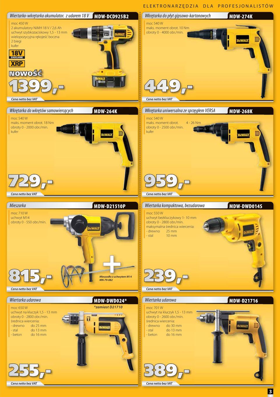 gipsowo-kartonowych moc 540 W maks. moment obrot. 10 Nm obroty 0-4000 obr./min. MDW-274K Wkrętarka do wkrętów samowiercących moc 540 W maks. moment obrot. 18 Nm obroty 0-2000 obr./min. MDW-264K Wkrętarka uniwersalna ze sprzęgłem VERSA moc 540 W maks.