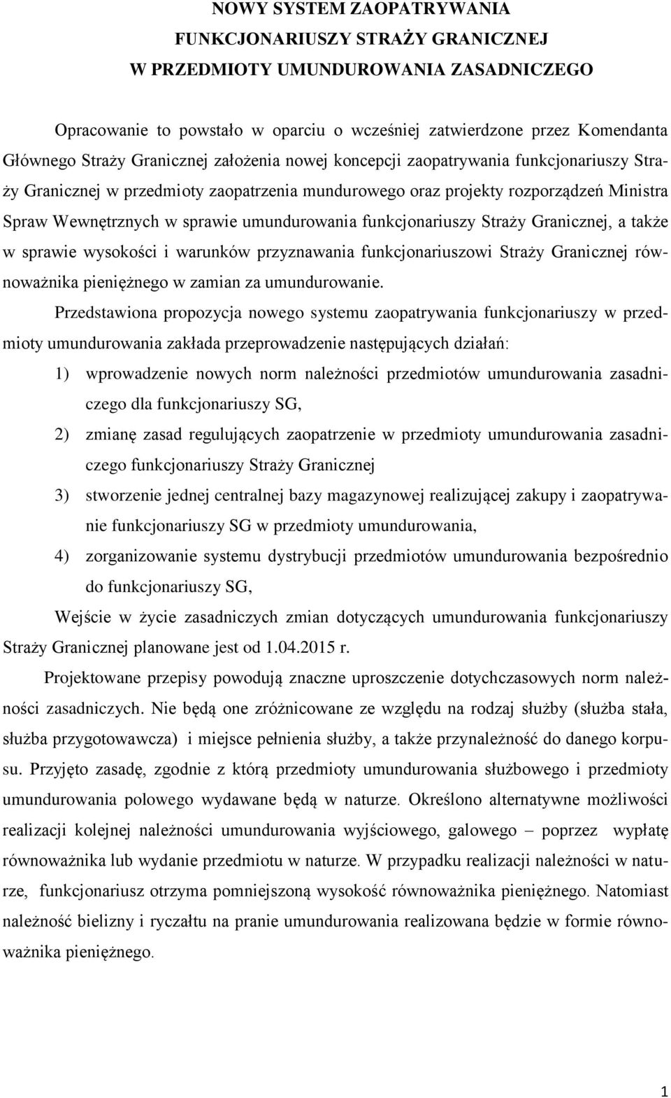 umundurowania funkcjonariuszy Straży Granicznej, a także w sprawie wysokości i warunków przyznawania funkcjonariuszowi Straży Granicznej równoważnika pieniężnego w zamian za umundurowanie.