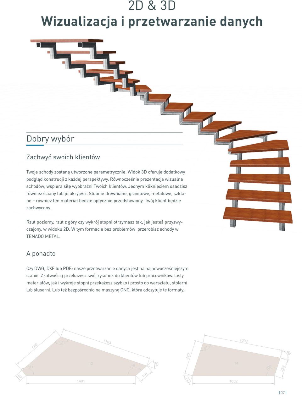 Stopnie drewniane, granitowe, metalowe, szklane również ten materiał będzie optycznie przedstawiony. Twój klient będzie zachwycony.
