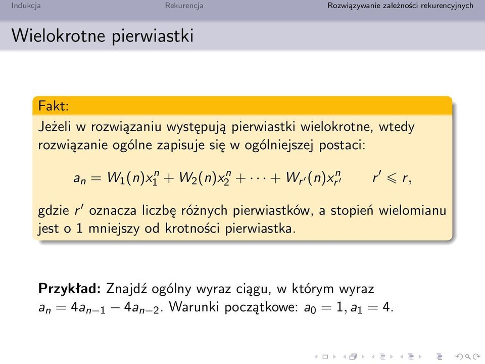 oznacza liczbę różnych pierwiastków, a stopień wielomianu jest o 1 mniejszy od krotności pierwiastka.