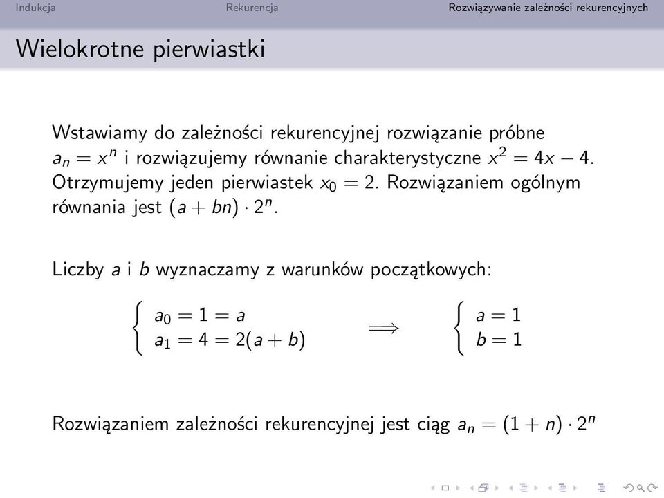 Rozwiązaniem ogólnym równania jest (a + bn) n.