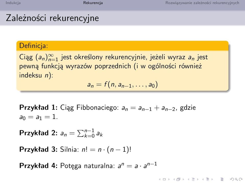 1,..., a 0 ) Przykład 1: Ciąg Fibbonaciego: a n = a n 1 + a n, gdzie a 0 = a 1 = 1.