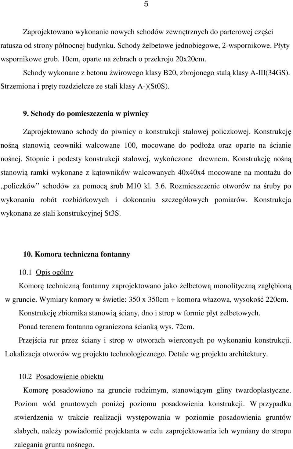 Schody do pomieszczenia w piwnicy Zaprojektowano schody do piwnicy o konstrukcji stalowej policzkowej.