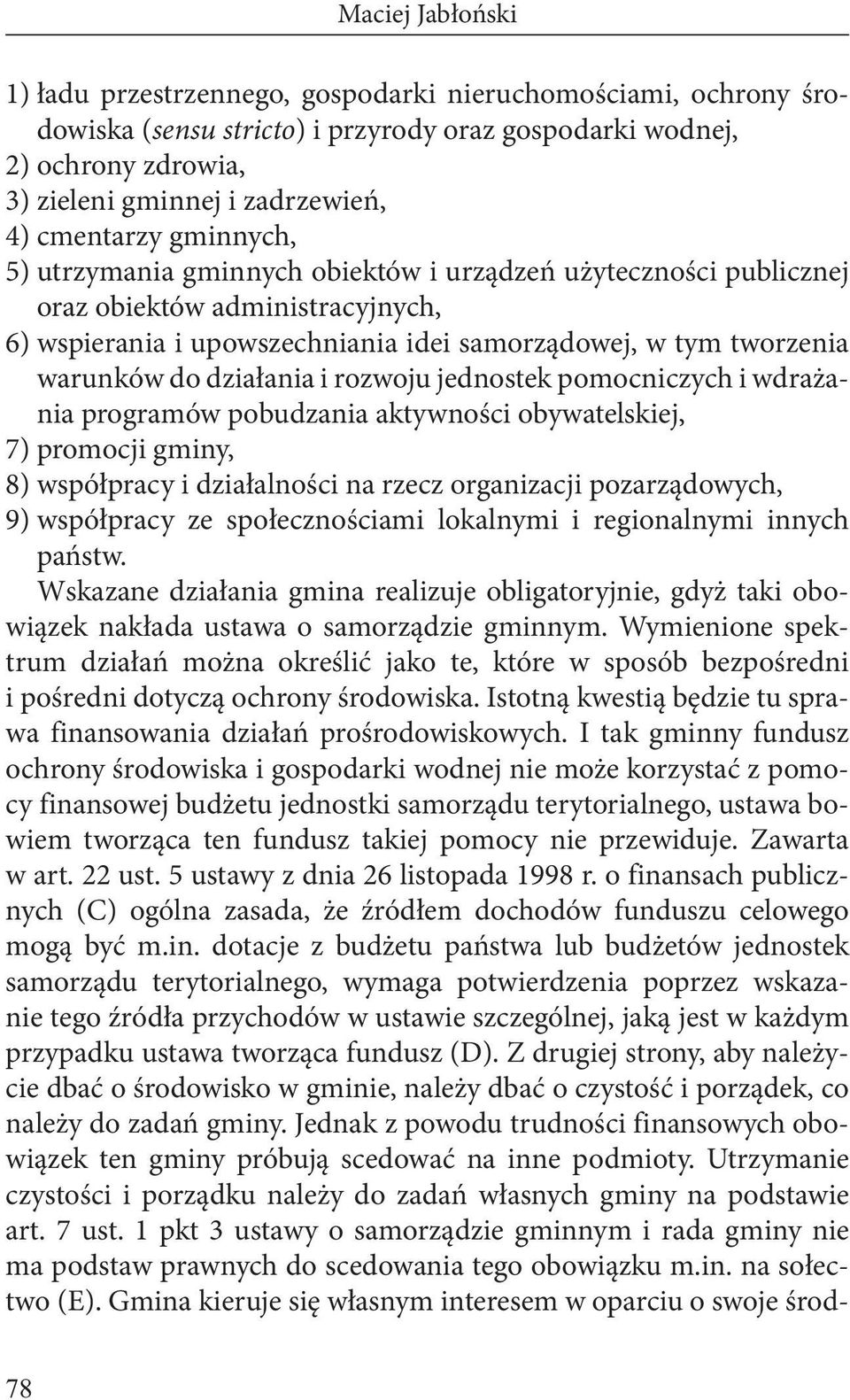 działania i rozwoju jednostek pomocniczych i wdrażania programów pobudzania aktywności obywatelskiej, 7) promocji gminy, 8) współpracy i działalności na rzecz organizacji pozarządowych, 9) współpracy