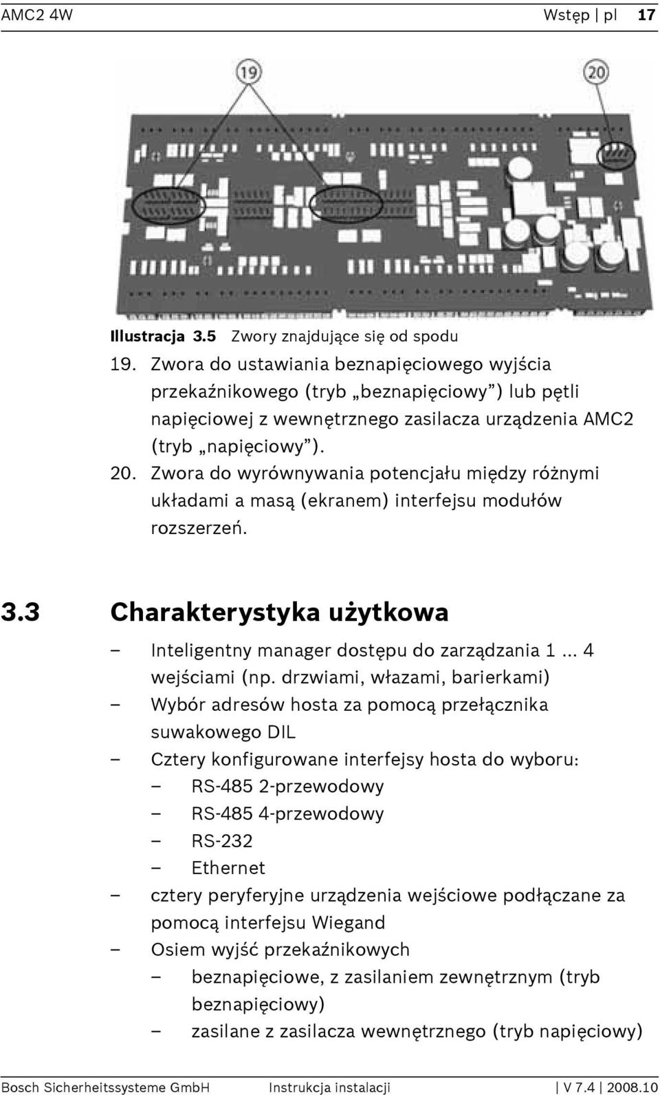 Zwora do wyrównywania potencjału między różnymi układami a masą (ekranem) interfejsu modułów rozszerzeń. 3.3 Charakterystyka użytkowa Inteligentny manager dostępu do zarządzania 1... 4 wejściami (np.