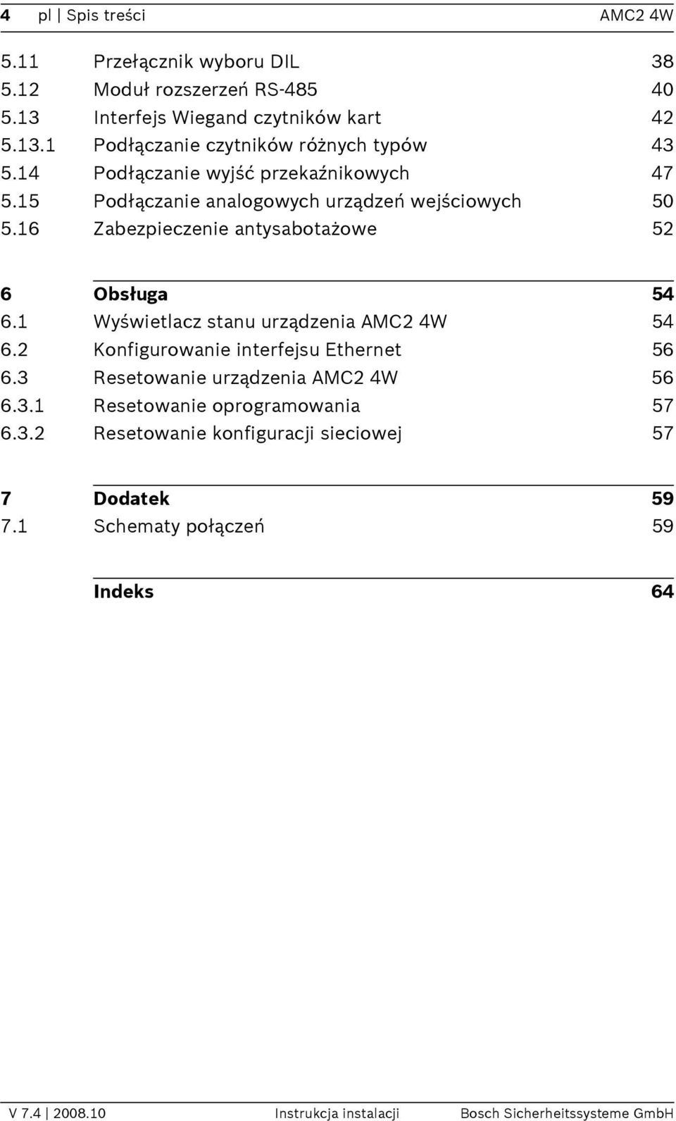 1 Wyświetlacz stanu urządzenia AMC2 4W 54 6.2 Konfigurowanie interfejsu Ethernet 56 6.3 Resetowanie urządzenia AMC2 4W 56 6.3.1 Resetowanie oprogramowania 57 6.
