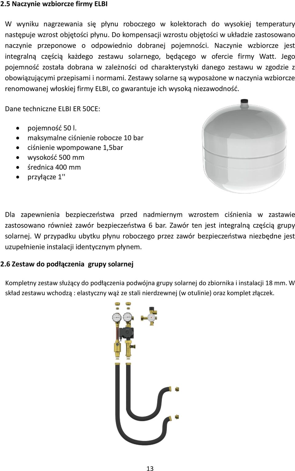 Naczynie wzbiorcze jest integralną częścią każdego zestawu solarnego, będącego w ofercie firmy Watt.