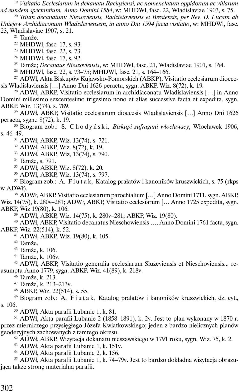 23, Wladislaviae 1907, s. 21. 21 Tamże. 22 MHDWl, fasc. 17, s. 93. 23 MHDWl, fasc. 22, s. 73. 24 MHDWl, fasc. 17, s. 92. 25 Tamże; Decanaus Nieszoviensis, w: MHDWl, fasc. 21, Wladislaviae 1901, s.