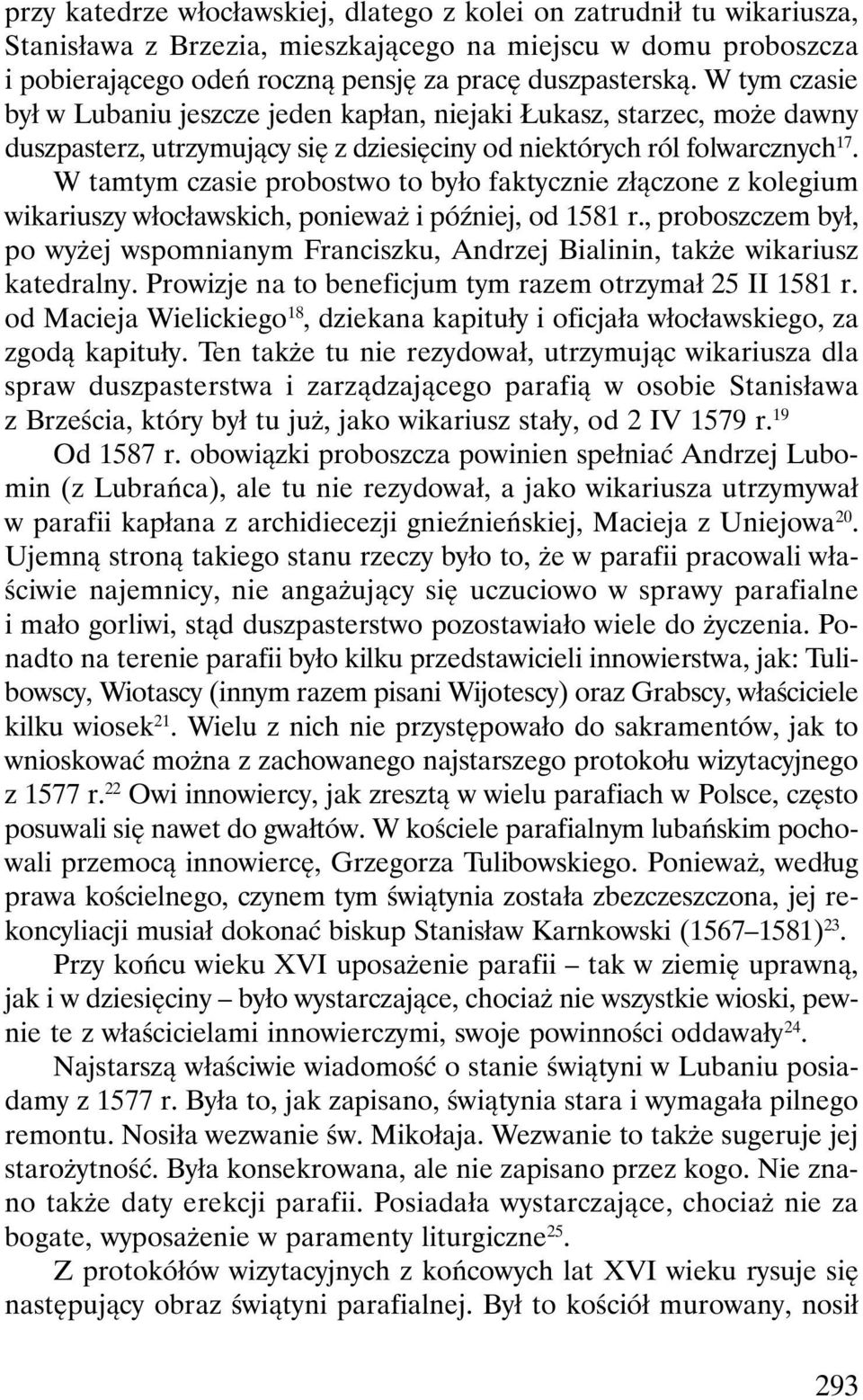 W tamtym czasie probostwo to było faktycznie złączone z kolegium wikariuszy włocławskich, ponieważ i później, od 1581 r.