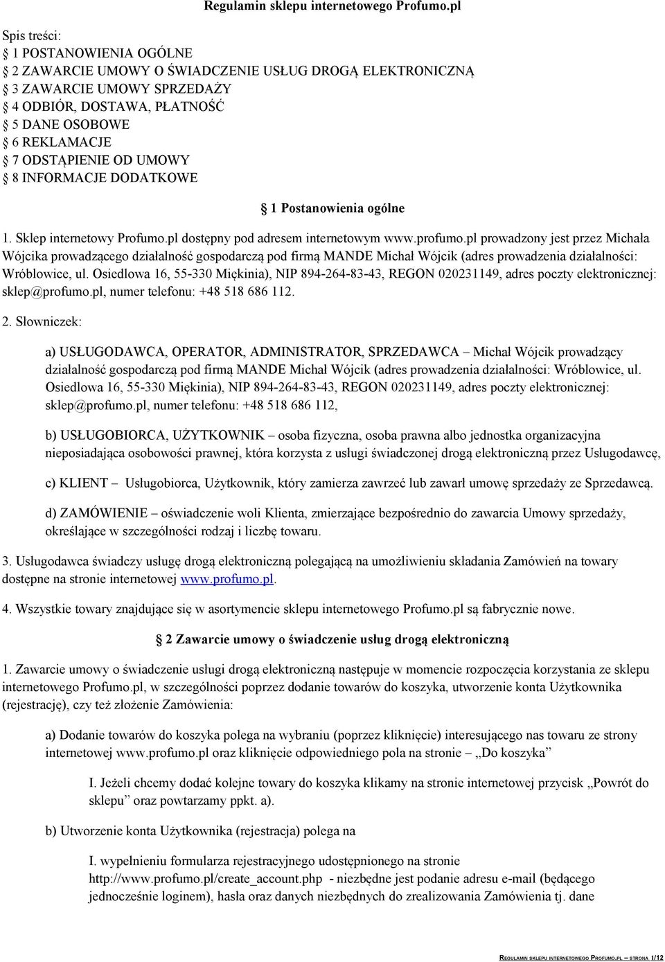 UMOWY 8 INFORMACJE DODATKOWE 1 Postanowienia ogólne 1. Sklep internetowy Profumo.pl dostępny pod adresem internetowym www.profumo.