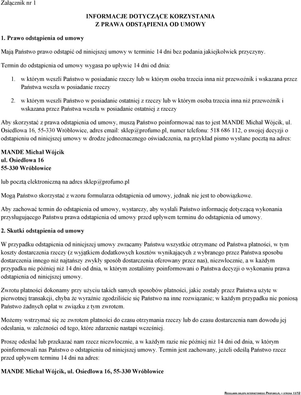 w którym weszli Państwo w posiadanie rzeczy lub w którym osoba trzecia inna niż przewoźnik i wskazana przez Państwa weszła w posiadanie rzeczy 2.