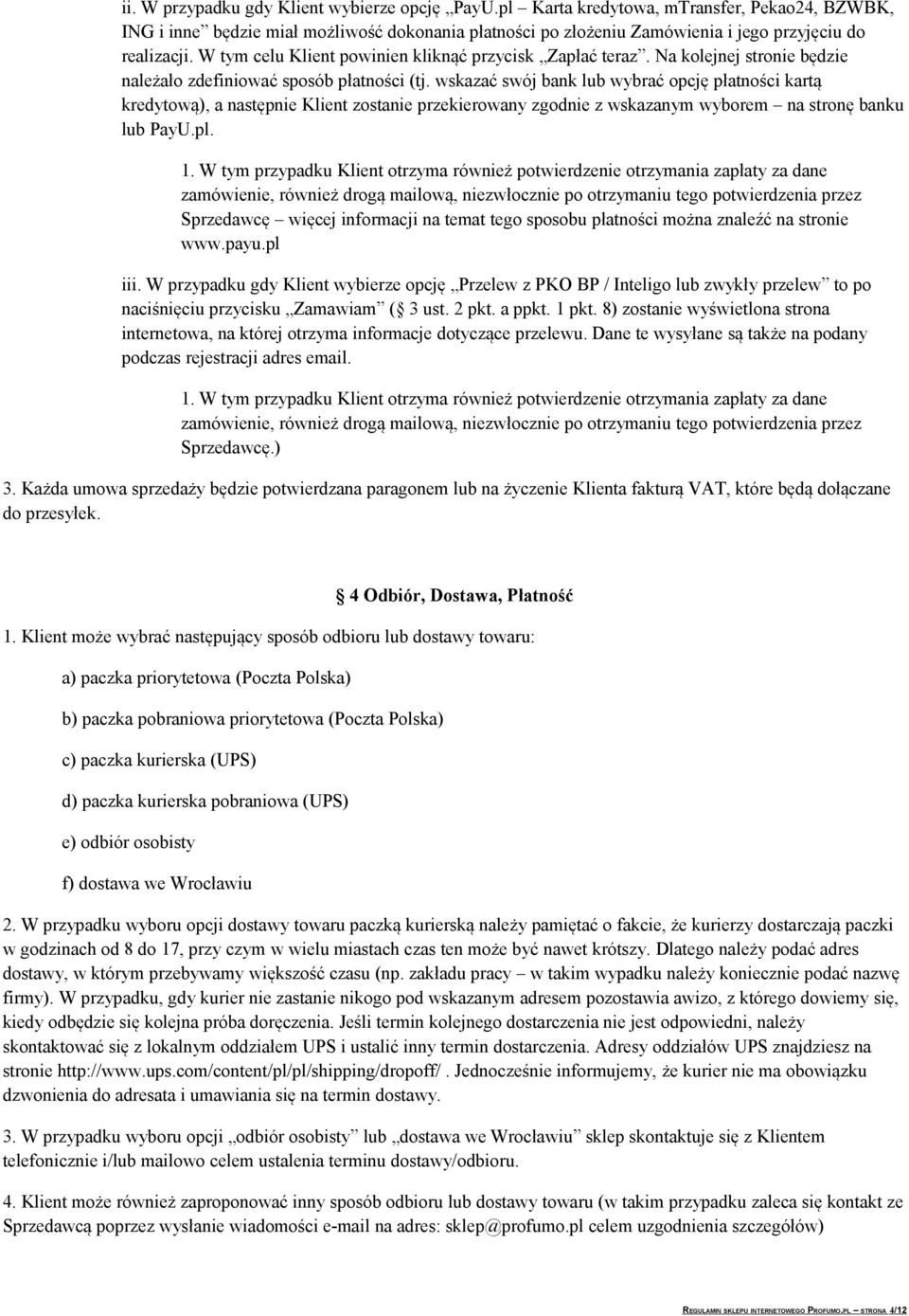 W tym celu Klient powinien kliknąć przycisk Zapłać teraz. Na kolejnej stronie będzie należało zdefiniować sposób płatności (tj.