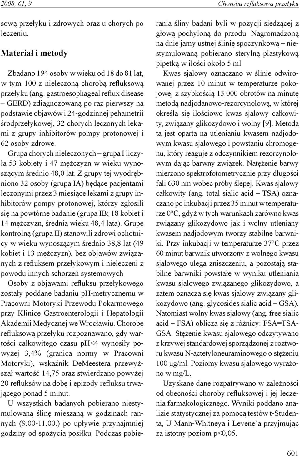 gastroesophageal reflux disease GERD) zdiagnozowaną po raz pierwszy na podstawie objawów i 24-godzinnej pehametrii środprzełykowej, 32 chorych leczonych lekami z grupy inhibitorów pompy protonowej i