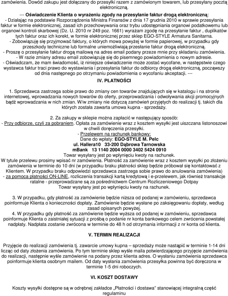 formie elektronicznej, zasad ich przechowywania oraz trybu udostępniania organowi podatkowemu lub organowi kontroli skarbowej (Dz. U. 2010 nr 249 poz.