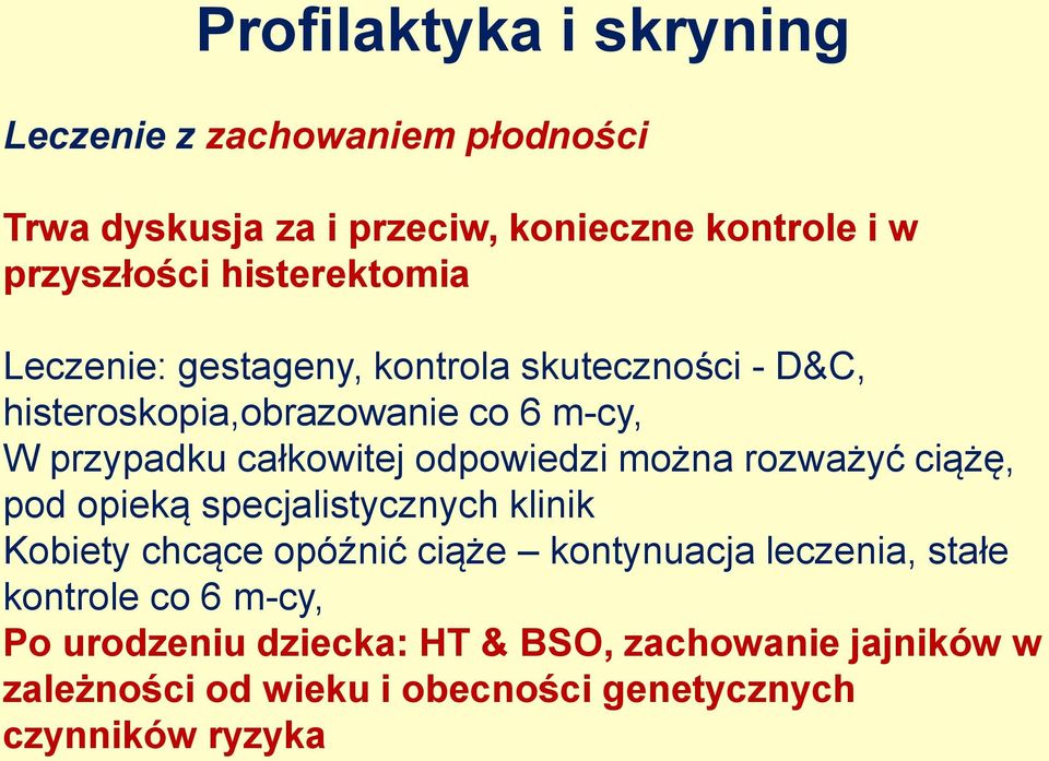 odpowiedzi można rozważyć ciążę, pod opieką specjalistycznych klinik Kobiety chcące opóźnić ciąże kontynuacja leczenia, stałe