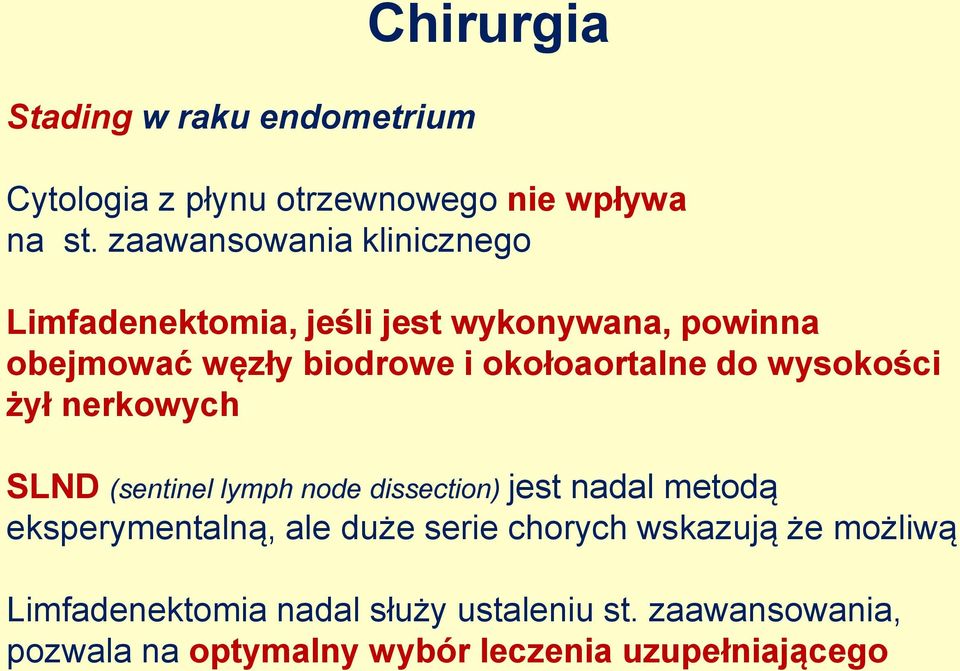 okołoaortalne do wysokości żył nerkowych SLND (sentinel lymph node dissection) jest nadal metodą