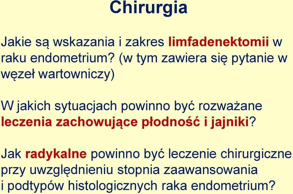 rozważane leczenia zachowujące płodność i jajniki?