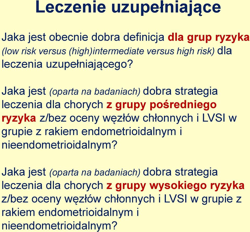 Jaka jest (oparta na badaniach) dobra strategia leczenia dla chorych z grupy pośredniego ryzyka z/bez oceny węzłów chłonnych i LVSI w