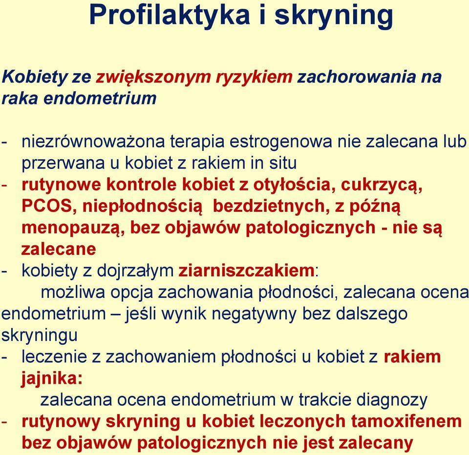 kobiety z dojrzałym ziarniszczakiem: możliwa opcja zachowania płodności, zalecana ocena endometrium jeśli wynik negatywny bez dalszego skryningu - leczenie z zachowaniem