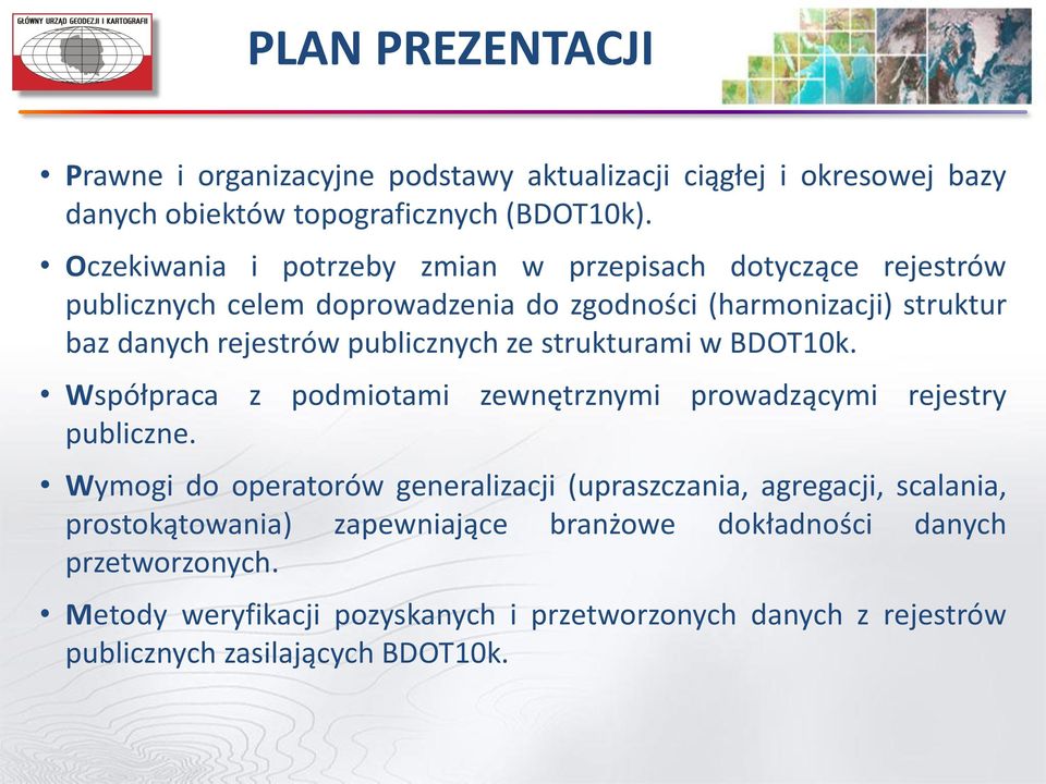 publicznych ze strukturami w BDOT10k. Współpraca z podmiotami zewnętrznymi prowadzącymi rejestry publiczne.