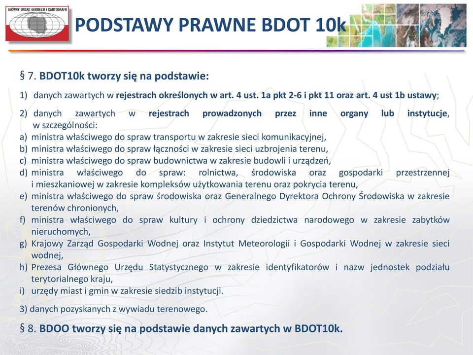 ministra właściwego do spraw łączności w zakresie sieci uzbrojenia terenu, c) ministra właściwego do spraw budownictwa w zakresie budowli i urządzeń, d) ministra właściwego do spraw: rolnictwa,