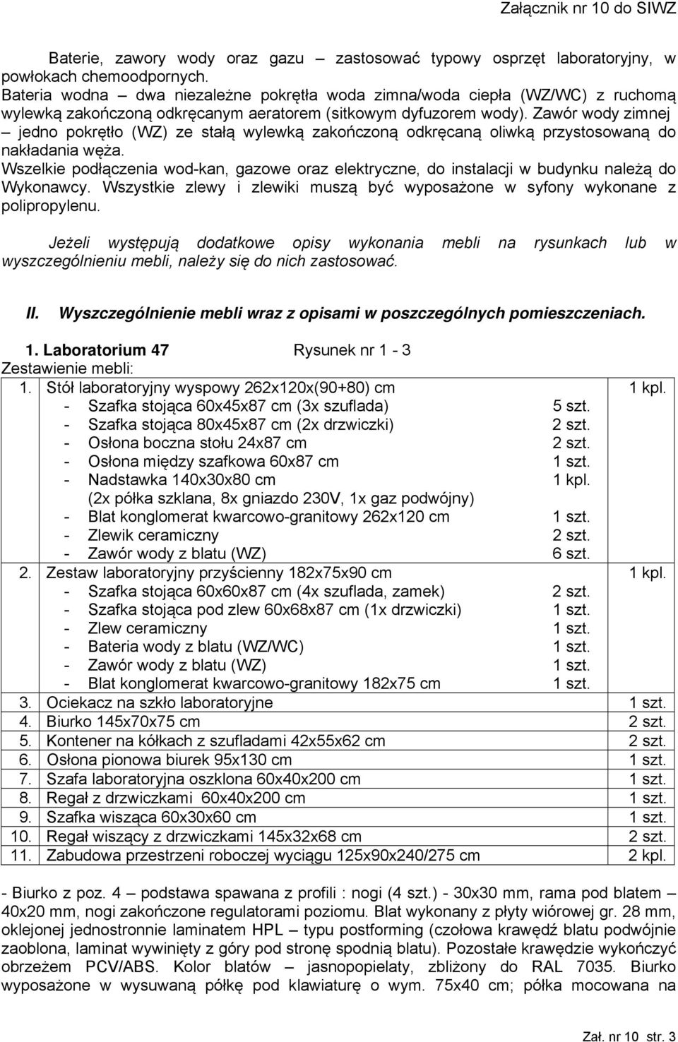 Zawór wody zimnej jedno pokrętło (WZ) ze stałą wylewką zakończoną odkręcaną oliwką przystosowaną do nakładania węża.