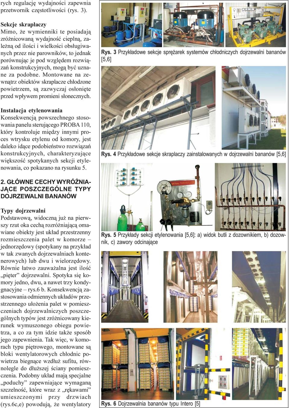 konstrukcyjnych, mog¹ byæ uznane za podobne. Montowane na zewn¹trz obiektów skraplacze ch³odzone powietrzem, s¹ zazwyczaj os³oniête przed wp³ywem promieni s³onecznych.