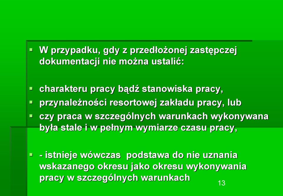 szczególnych warunkach wykonywana była stale i w pełnym wymiarze czasu pracy, - istnieje