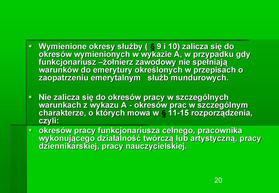 Nie zalicza się do okresów pracy w szczególnych warunkach z wykazu A - okresów prac w szczególnym charakterze, o których mowa w 11-15