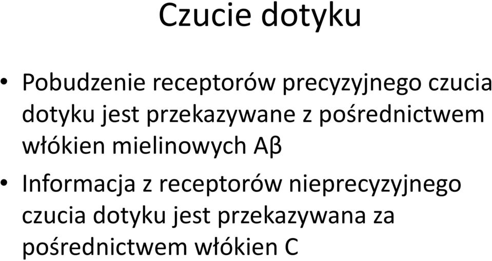 włókien mielinowych Aβ Informacja z receptorów