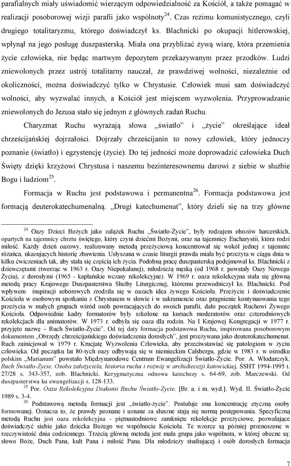 Miała ona przybliżać żywą wiarę, która przemienia życie człowieka, nie będąc martwym depozytem przekazywanym przez przodków.