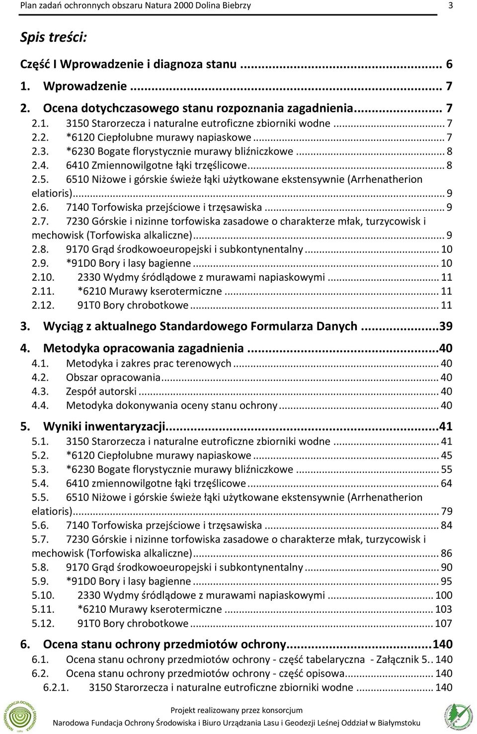 6510 Niżowe i górskie świeże łąki użytkowane ekstensywnie (Arrhenatherion elatioris)... 9 2.6. 71