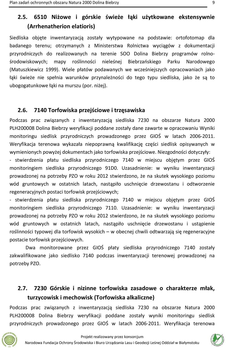 Ministerstwa Rolnictwa wyciągów z dokumentacji przyrodniczych do realizowanych na terenie SOO Dolina Biebrzy programów rolnośrodowiskowych; mapy roślinności nieleśnej Biebrzańskiego Parku Narodowego