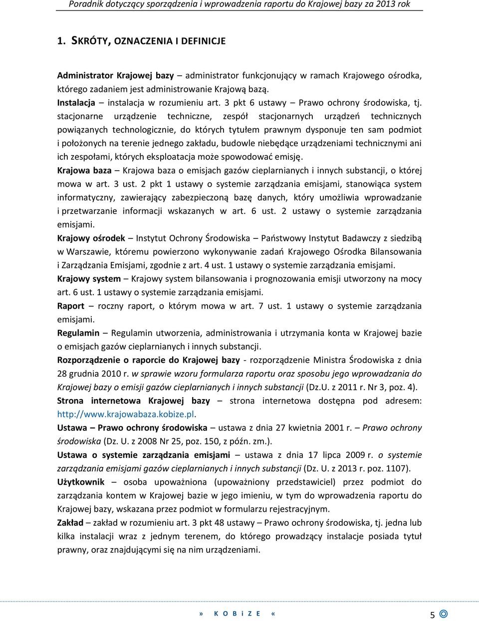 stacjonarne urządzenie techniczne, zespół stacjonarnych urządzeń technicznych powiązanych technologicznie, do których tytułem prawnym dysponuje ten sam podmiot i położonych na terenie jednego