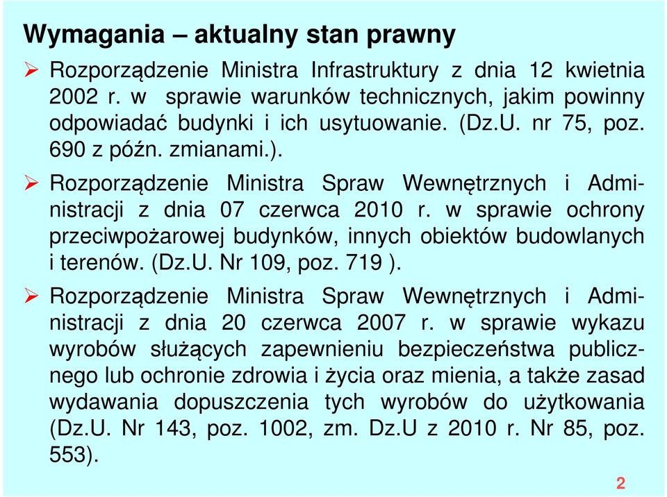 w sprawie ochrony przeciwpożarowej budynków, innych obiektów budowlanych i terenów. (Dz.U. Nr 109, poz. 719 ).