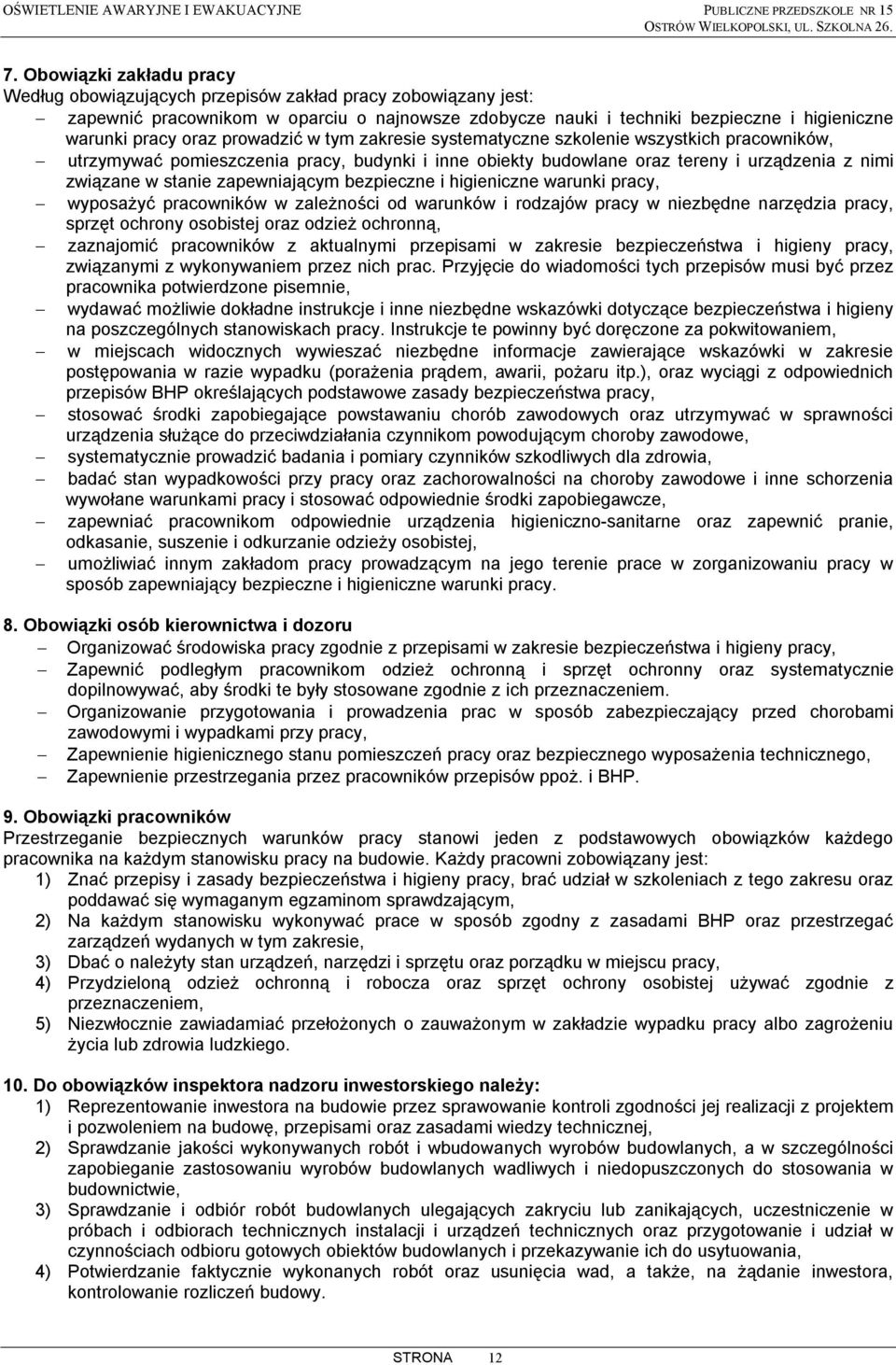 prowadzić w tym zakresie systematyczne szkolenie wszystkich pracowników, utrzymywać pomieszczenia pracy, budynki i inne obiekty budowlane oraz tereny i urządzenia z nimi związane w stanie