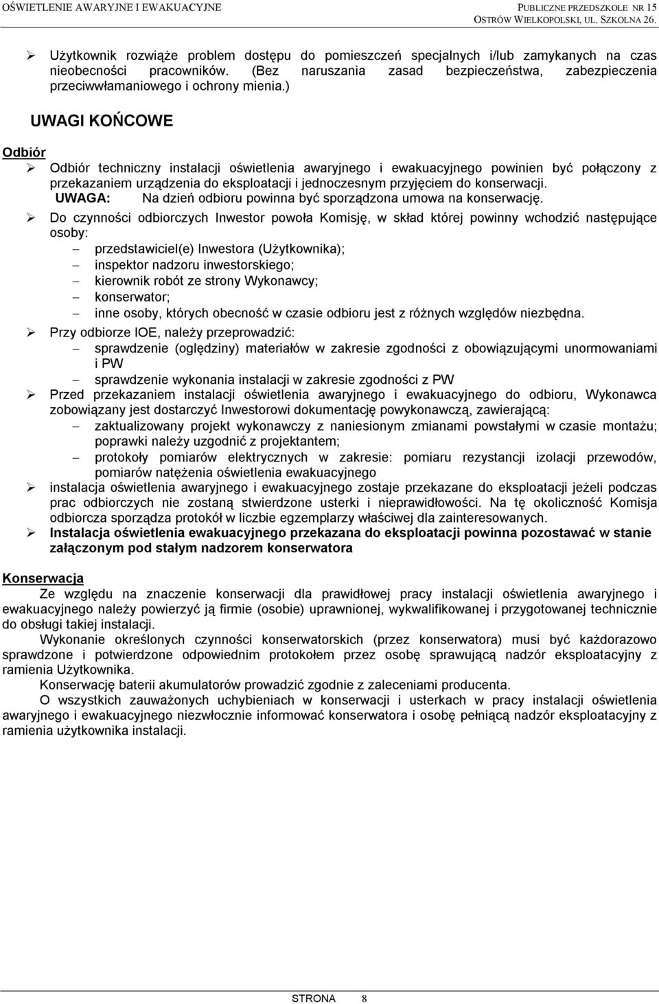 (Bez naruszania zasad bezpieczeństwa, zabezpieczenia przeciwwłamaniowego i ochrony mienia.
