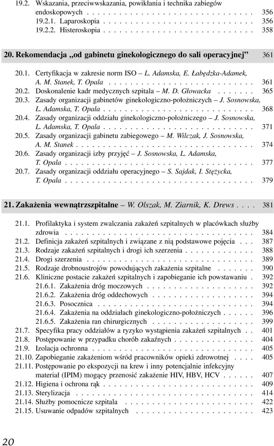 D. Głowacka....... 365 20.3. Zasady organizacji gabinetów ginekologiczno-położniczych J. Sosnowska, L. Adamska, T. Opala............................ 368 20.4.