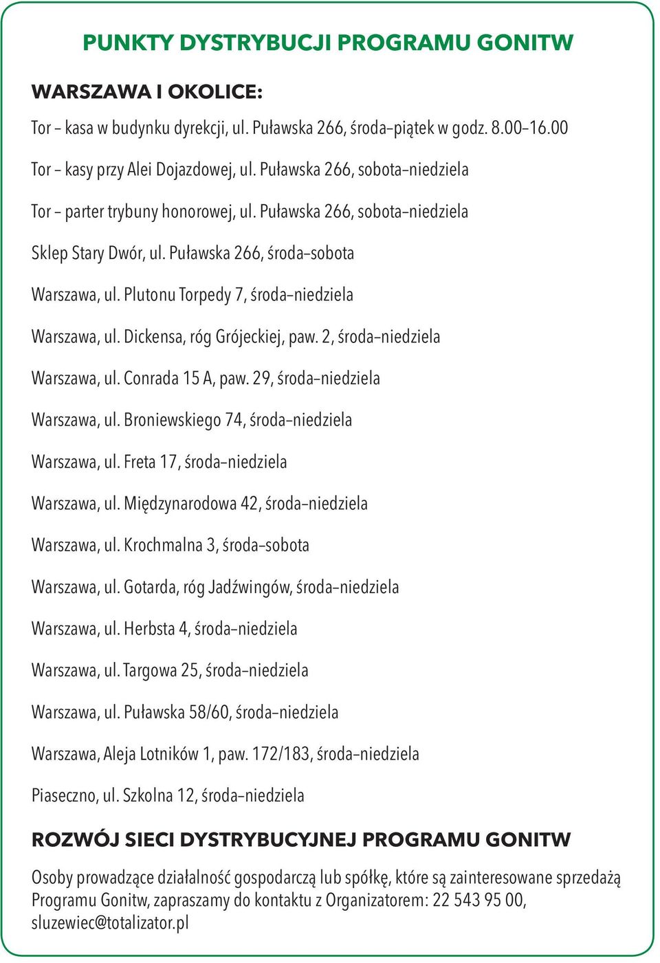 Plutonu Torpedy 7, środa niedziela Warszawa, ul. Dickensa, róg Grójeckiej, paw. 2, środa niedziela Warszawa, ul. Conrada 15 A, paw. 29, środa niedziela Warszawa, ul.