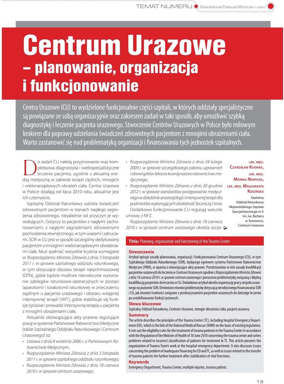 Stworzenie Centrów Urazowych w Polsce było milowym krokiem dla poprawy udzielania świadczeń zdrowotnych pacjentom z mnogimi obrażeniami ciała.
