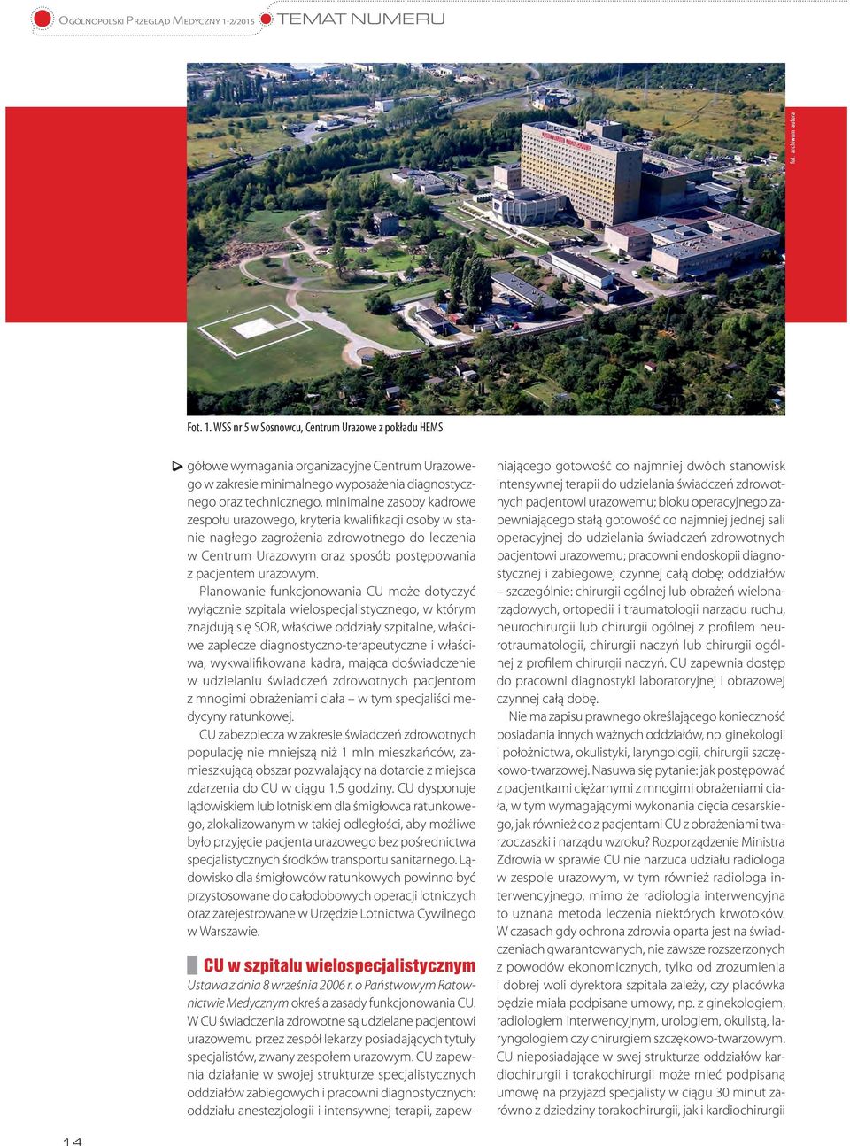 WSS nr 5 w Sosnowcu, Centrum Urazowe z pokładu HEMS gółowe wymagania organizacyjne Centrum Urazowego w zakresie minimalnego wyposażenia diagnostycznego oraz technicznego, minimalne zasoby kadrowe